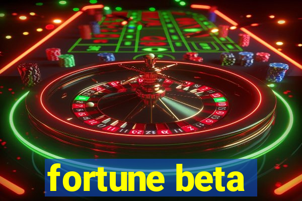 fortune beta